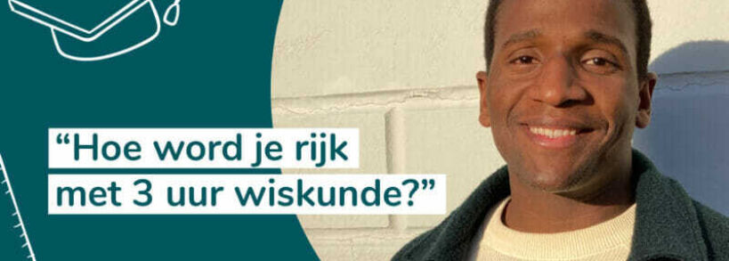 Hoe word je rijk met 3 uur wiskunde?